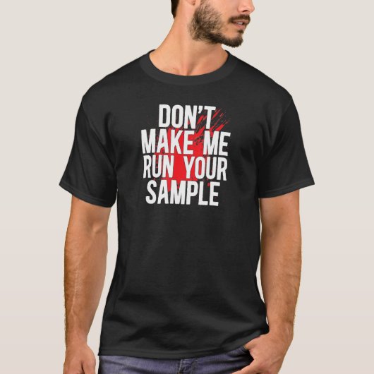 Run Your Sample Forensic Scientist Forensic Scienc T-Shirt (Vorderseite)