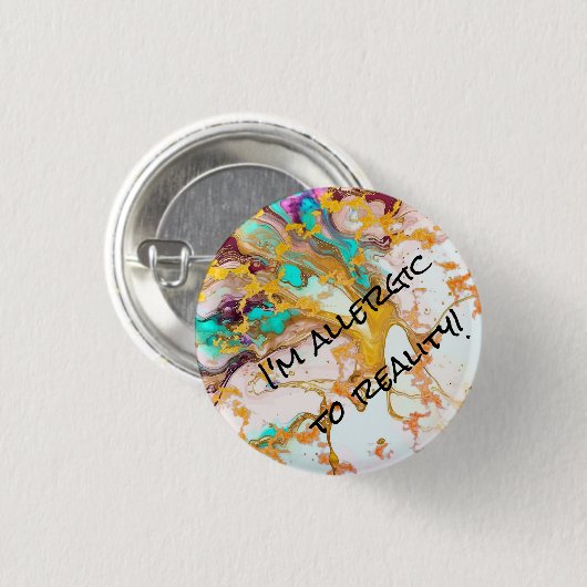 Runde "Ich bin allergisch gegen Realität"-Abstrakt Button (Vorne & Hinten)