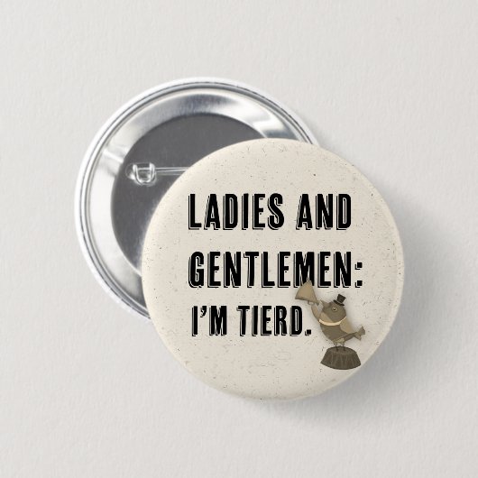 rundes Button\button- Ich bin tierd Button (Vorne & Hinten)