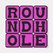 Rundloch, Square Peg Magnet (Vorne)
