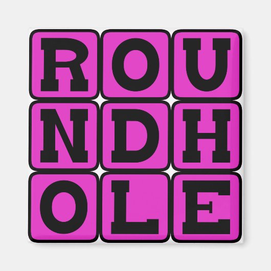 Rundloch, Square Peg Magnet (Vorne)