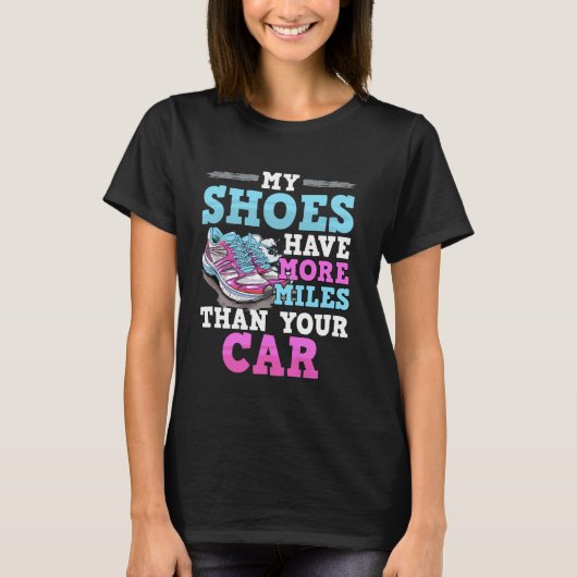 Runner MY SHOES HAVE MORE MILES THAN YOUR CAR Mara T-Shirt (Vorderseite)