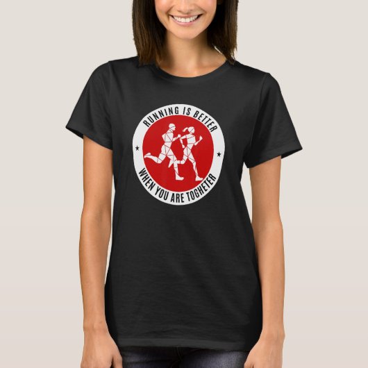 Running Is Better When You Are Together T-Shirt (Vorderseite)