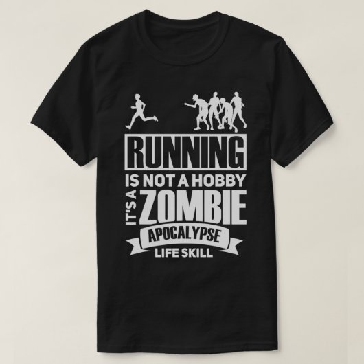 Running is not a hobby it's a zombie apocalypse Ru T-Shirt (Design vorne)
