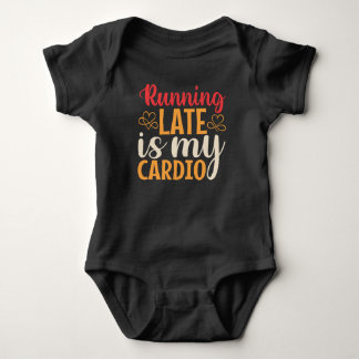 Running Late Is My Cardio Baby Bodysuit Strampler