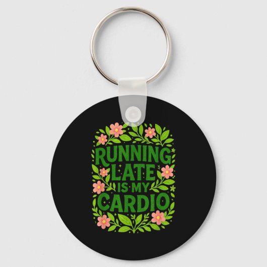 Running Late Is My Cardio Floral Funny Quote Gift Schlüsselanhänger (Vorderseite)
