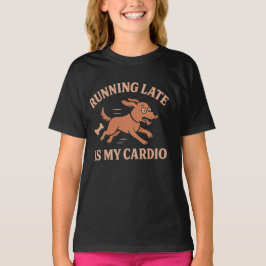 Running Late Is My Cardio Funny Dog Pets lovers T-Shirt