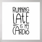 Running Late Is My Cardio Funny Workout Quote Poster (Vorne)