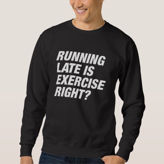 Running Late Sweatshirt (Vorderseite)