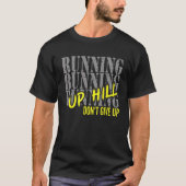 Running Motivation Run Up Hill Don't Give Up Marat T-Shirt (Vorderseite)