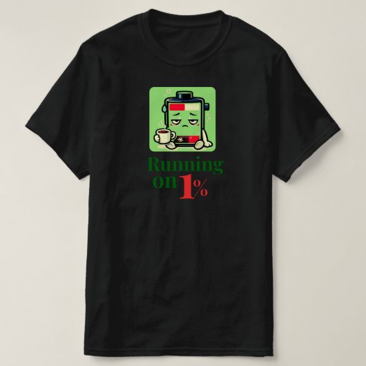Running on 1% Funny Coffee Battery CharacterDesign T-Shirt (Design vorne)