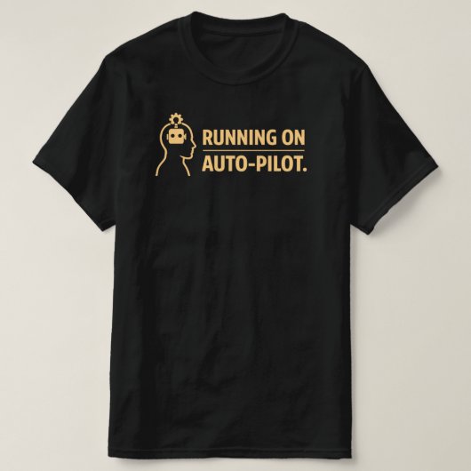 Running on Auto Pilot Funny Work Routine T-Shirt (Design vorne)