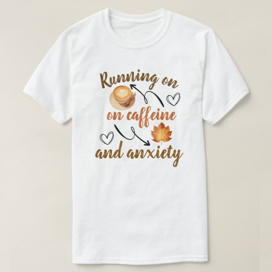 Running on caffeine and anxiety T-Shirt (Design vorne)