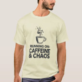 Running on Caffeine & Chaos T-Shirt (Vorderseite)