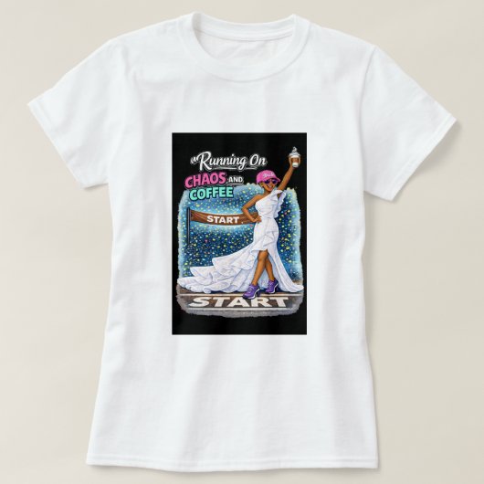 Running On Chaos Coffee Fun Bride  T-Shirt (Design vorne)