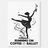 Running On Coffee And Ballet Funny Teacher Dancing Magnet (Vorderseite)