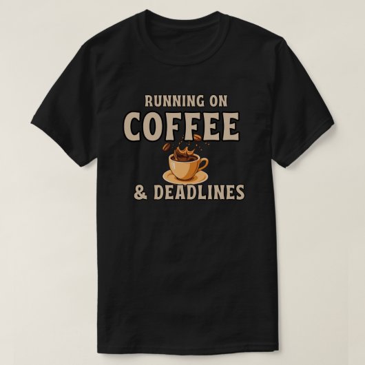 Running On Coffee And Deadlines Funny Caffeine T-Shirt (Design vorne)