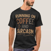 Running on Coffee and Sarcasm – Funny Daily Mood T-Shirt (Vorderseite)