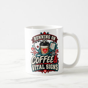 „Running on Coffee & Vital Signs“-Krankenschwester Kaffeetasse