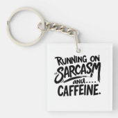 Running on Sarcasm and Caffeine Schlüsselanhänger (Vorderseite)