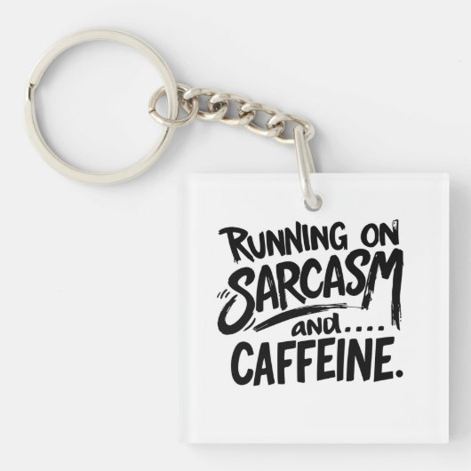 Running on Sarcasm and Caffeine Schlüsselanhänger (Vorderseite)