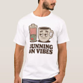Running on Vibes | Funny Low Energy Coffee Design T-Shirt (Vorderseite)