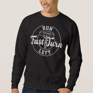 Running Run Fast Turn Left Gym Sayings Sweatshirt
