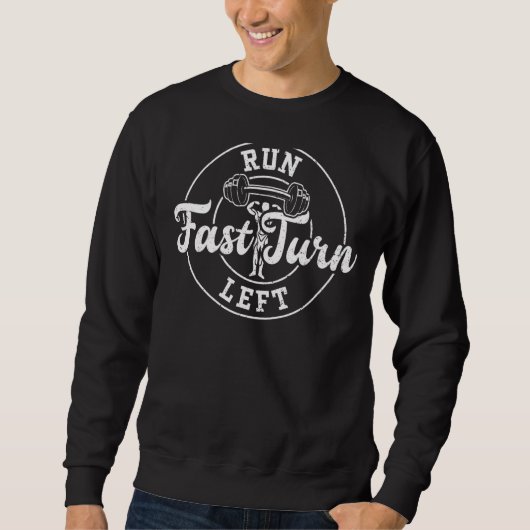 Running Run Fast Turn Left Gym Sayings Sweatshirt (Vorderseite)