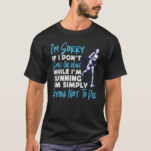 Running Runner Half Marathon I'm Sorry If I Don't T-Shirt (Vorderseite)
