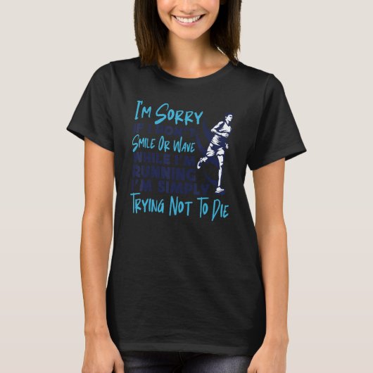 Running Runner Half Marathon I'm Sorry If I Don't  T-Shirt (Vorderseite)