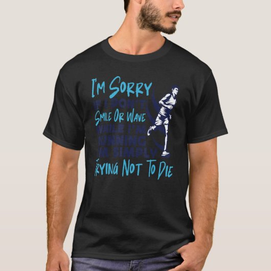 Running Runner Half Marathon I'm Sorry If I Don't T-Shirt (Vorderseite)