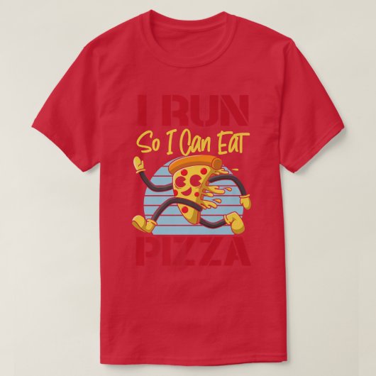 Running Runner Half Marathon Pizza I Run So I Can  T-Shirt (Design vorne)