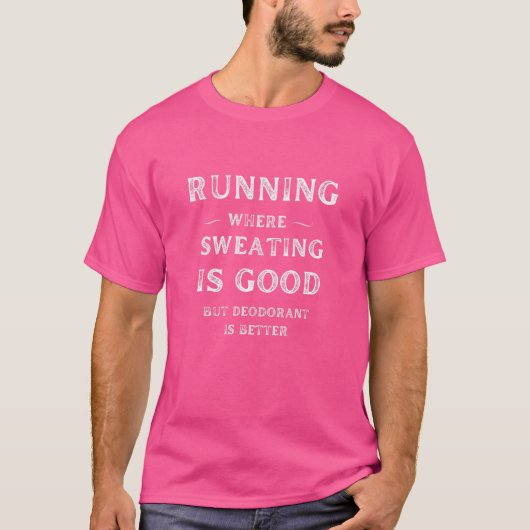Running Runner Zitat Schwitzen ist gut Deodorant s T-Shirt (Vorderseite)