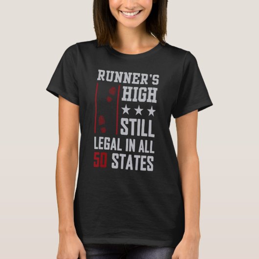 running runner's high still legal in all 50 states T-Shirt (Vorderseite)