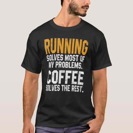 Running Solves My Problems Coffee Runner Marathon T-Shirt (Vorderseite)