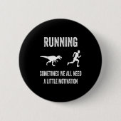 Running Sometimes We All Need A Little Motivation Button (Vorderseite)