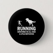 Running Sometimes We All Need A Little Motivation  Button (Vorderseite)