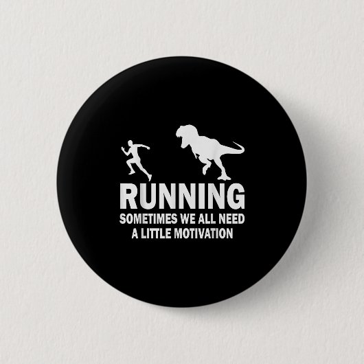 Running Sometimes We All Need A Little Motivation  Button (Vorderseite)