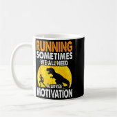 Running Sometimes We All Need A Little Motivation Kaffeetasse (Links)