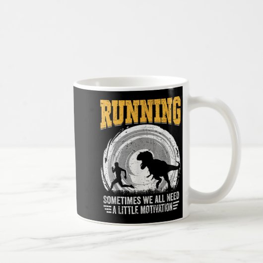 Running Sometimes We All Need A Little Motivation Kaffeetasse (Rechts)