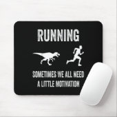 Running Sometimes We All Need A Little Motivation Mousepad (Mit Mouse)