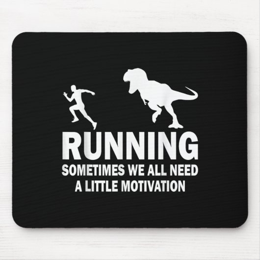 Running Sometimes We All Need A Little Motivation  Mousepad (Vorne)