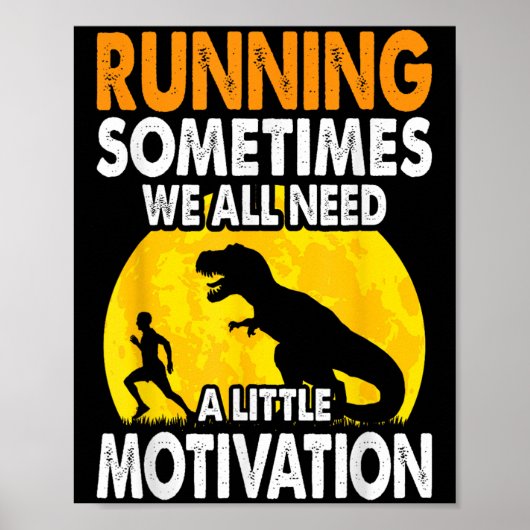 Running Sometimes We All Need A Little Motivation Poster (Vorne)