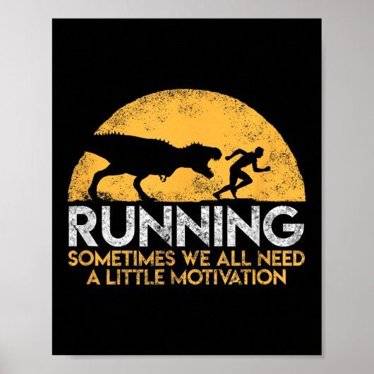 Running Sometimes We All Need A Little Motivation  Poster (Vorne)