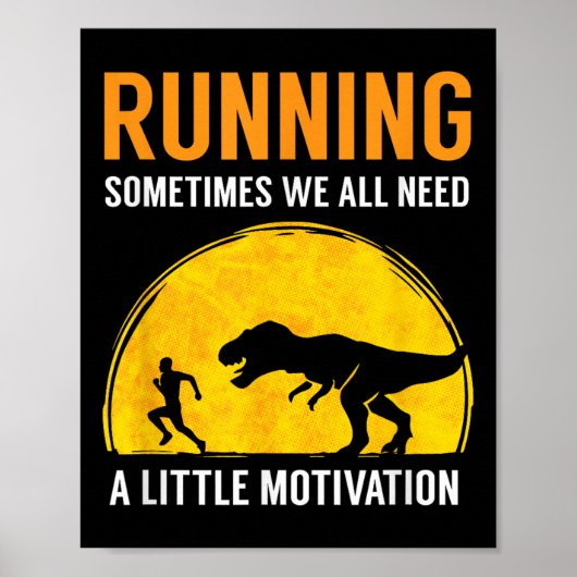 Running Sometimes We All Need A Little Motivation  Poster (Vorne)