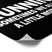 Running Sometimes We All Need A Little Motivation  Poster (Ecke)