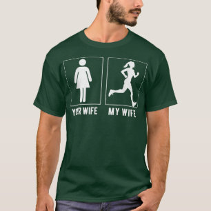 RUNNING YOUR WIFE MY WIFE T SHIRTS