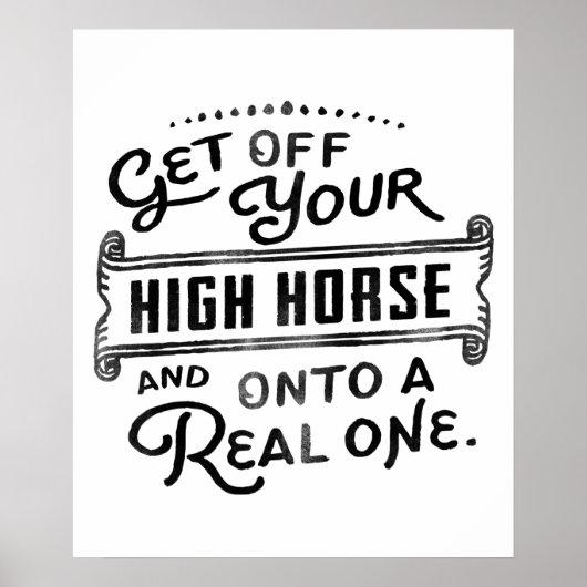 Runter vom hohen Pferd und auf ein echtes! Poster (Vorne)