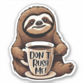 Rush mich nicht Niedlich mit Kaffee wasserdicht Aufkleber (Vorderseite)