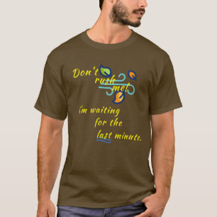 "Rush mich nicht!" T-Shirt